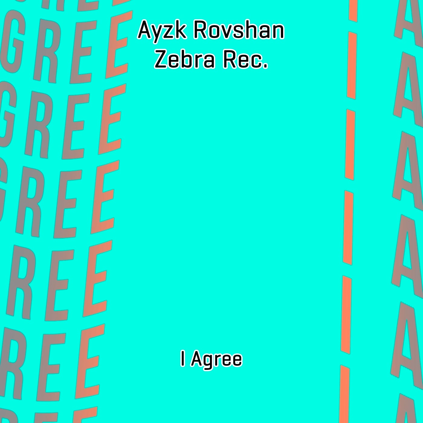 Ayzk Rovshan, Zebra Rec. – I Agree [698309]